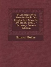 Abbildung von: Etymologisches Woerterbuch Der Englischen Sprache. Zweiter Theil - Primary Source Edition - Nabu Press