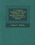 Cover: A Complete Catalogue of Garden Furniture and Garden Ornament ... - Nabu Press
