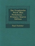 Cover: Das Graphische Werk Max Pechsteins. - Nabu Press
