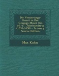 Cover: Die Verzierungs-Kunst in Der Gesangs-Musik Des 16.-17. Jahrhunderts (1535-1650) - Nabu Press