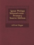 Cover: Ignaz Philipp Semmelweiss - Primary Source Edition - Nabu Press