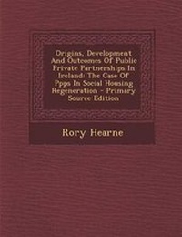 Enlarge image Cover: Origins, Development and Outcomes of Public Private Partnerships in Ireland - Nabu Press