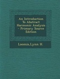 Cover: An Introduction to Abstract Harmonic Analysis - Nabu Press