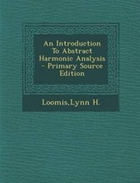 Enlarge image Cover: An Introduction to Abstract Harmonic Analysis - Nabu Press