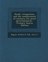 Enlarge image Cover: Recall, Recognition, and the Measurement of Memory for Print Advertisements - Primary Source Edition - Nabu Press