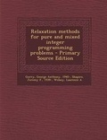 Cover: Relaxation Methods for Pure and Mixed Integer Programming Problems - Primary Source Edition - Nabu Press