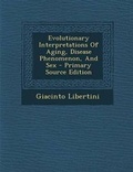 Cover: Evolutionary Interpretations of Aging, Disease Phenomenon, and Sex - Primary Source Edition - Nabu Press