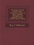Cover: The Fathers of the Church a New Translation Volume 44 Saint Ambrose Theological and Dogmatic Works - Primary Source Edition - Nabu Press