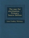 Cover: The Case for Sterilization - Primary Source Edition - Nabu Press