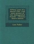 Cover: Fifteen Years of a Dancer's Life, with Some Account of Her Distinguished Friends - Primary Source Edition - Nabu Press