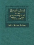 Cover: Gloucester. One of the First Chapters of the Commonwealth of Virginia - Primary Source Edition - Nabu Press