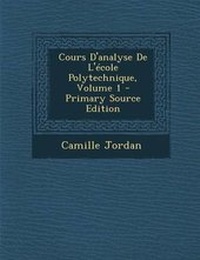 Abbildung von: Cours D'Analyse de L'Ecole Polytechnique, Volume 1 - Primary Source Edition - Nabu Press