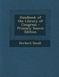 Cover: Handbook of the Library of Congress - Primary Source Edition - Nabu Press