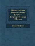 Cover: Incantamenta Magica Graeca Latina - Primary Source Edition - Nabu Press