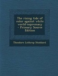 Cover: The Rising Tide of Color Against White World-Supremacy - Nabu Press