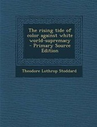 Enlarge image Cover: The Rising Tide of Color Against White World-Supremacy - Nabu Press