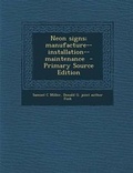 Cover: Neon Signs; Manufacture--Installation--Maintenance - Nabu Press