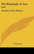 Cover: The Biography of Ann Lee - Kessinger Publishing