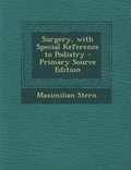 Cover: Surgery, with Special Reference to Podiatry - Primary Source Edition - Nabu Press