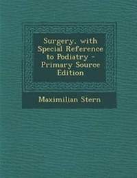 Enlarge image Cover: Surgery, with Special Reference to Podiatry - Primary Source Edition - Nabu Press