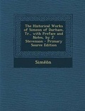 Cover: The Historical Works of Simeon of Durham, Tr., with Preface and Notes, by J. Stevenson - Nabu Press