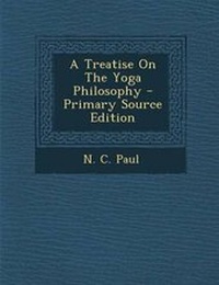 Abbildung von: A Treatise on the Yoga Philosophy - Primary Source Edition - Nabu Press