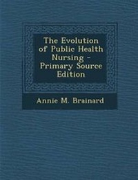 Enlarge image Cover: The Evolution of Public Health Nursing - Primary Source Edition - Nabu Press