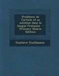 Cover: Probleme de L'Article Et Sa Solution Dans La Langue Francaise - Nabu Press