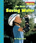 Cover: Our Earth: Saving Water (Scholastic News Nonfiction Readers: Conservation) - C. Press/F. Watts Trade