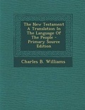Cover: The New Testament a Translation in the Language of the People - Primary Source Edition - Nabu Press