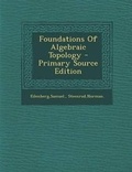 Cover: Foundations of Algebraic Topology - Nabu Press