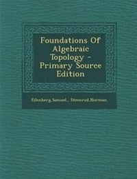 Enlarge image Cover: Foundations of Algebraic Topology - Nabu Press