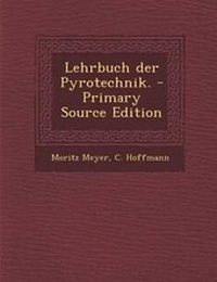 Enlarge image Cover: Lehrbuch Der Pyrotechnik. - Primary Source Edition - Nabu Press