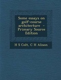 Cover: Some Essays on Golf-Course Architecture - Nabu Press