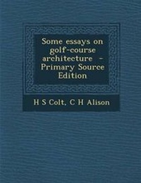 Enlarge image Cover: Some Essays on Golf-Course Architecture - Nabu Press