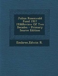 Cover: Julius Rosenwald Fund 1917 1936review of Two Decades - Primary Source Edition - Nabu Press