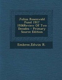 Enlarge image Cover: Julius Rosenwald Fund 1917 1936review of Two Decades - Primary Source Edition - Nabu Press