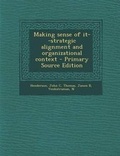 Cover: Making Sense of It--Strategic Alignment and Organizational Context - Primary Source Edition - Nabu Press