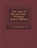 Cover: The Scale of the Universe - Primary Source Edition - Nabu Press