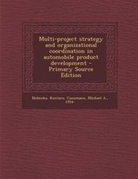 Enlarge image Cover: Multi-Project Strategy and Organizational Coordination in Automobile Product Development - Primary Source Edition - Nabu Press