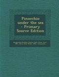Cover: Pinocchio Under the Sea - Primary Source Edition - Nabu Press