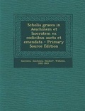 Cover: Scholia Graeca in Aeschinem Et Isocratem Ex Codicibus Aucta Et Emendata - Primary Source Edition - Nabu Press