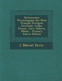 Abbildung von: Dictionnaire Etymologique Des Mots Francais D'Origine Orientale - Nabu Press
