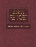 Cover: Le Comte de Luxembourg - Nabu Press