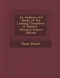 Cover: An Analysis and Study of the Leading Characters of Hamlet - Primary Source Edition - Nabu Press