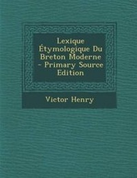 Abbildung von: Lexique Etymologique Du Breton Moderne - Nabu Press