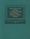 Cover: Farm Spies; How the Boys Investigated Field Crop Insects - Primary Source Edition - Nabu Press