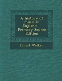 Enlarge image Cover: A History of Music in England - Primary Source Edition - Nabu Press