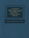 Cover: A Manual of Engineering Drawing for Students and Draftsmen - Primary Source Edition - Nabu Press