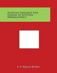 Abbildung von: Egyptian Language Easy Lessons in Egyptian Hieroglyphics - Literary Licensing, LLC